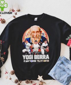 Yogi Berra New York Yankees 2023 it ain’t over ’til it’s over signature shirt