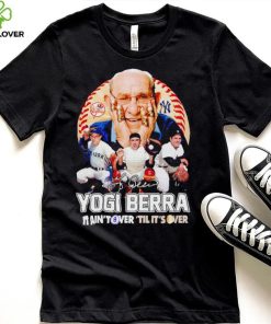 Yogi Berra New York Yankees 2023 it ain’t over ’til it’s over signature hoodie, sweater, longsleeve, shirt v-neck, t-shirt