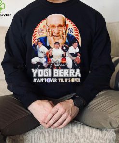 Yogi Berra New York Yankees 2023 it ain’t over ’til it’s over signature hoodie, sweater, longsleeve, shirt v-neck, t-shirt