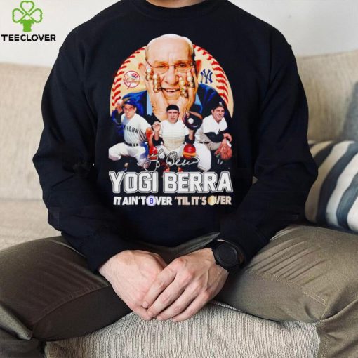 Yogi Berra New York Yankees 2023 it ain’t over ’til it’s over signature hoodie, sweater, longsleeve, shirt v-neck, t-shirt