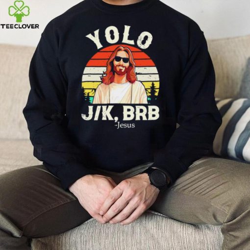 Yolo Jk Brb Jesus Easter day vintage hoodie, sweater, longsleeve, shirt v-neck, t-shirt