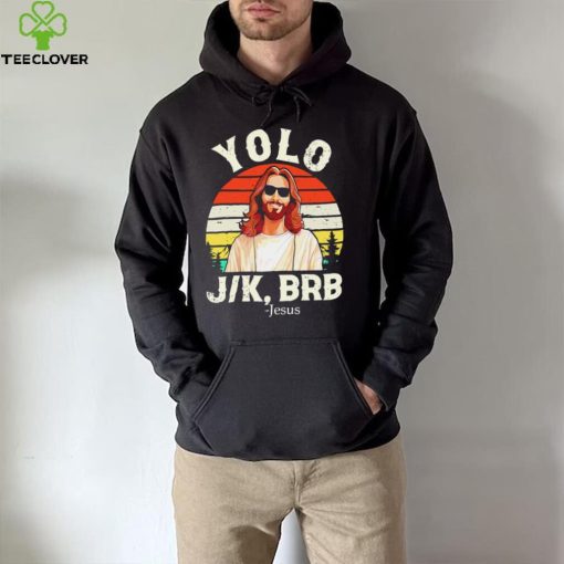 Yolo Jk Brb Jesus Easter day vintage hoodie, sweater, longsleeve, shirt v-neck, t-shirt