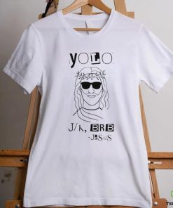 Yolo Lol Jk Brb Jesus art shirt