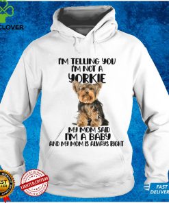 Yorkie, I Am Telling You I'm Not a Yorkie T Shirt