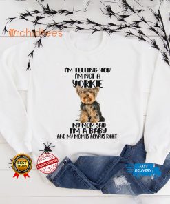 Yorkie, I Am Telling You I'm Not a Yorkie T Shirt