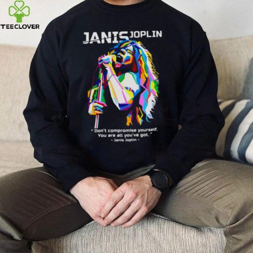 You Are All You’ve Got Janis Joplin hoodie, sweater, longsleeve, shirt v-neck, t-shirt