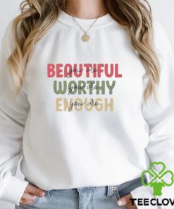 You Are Beautiful Worthy Sweatshirt Classic