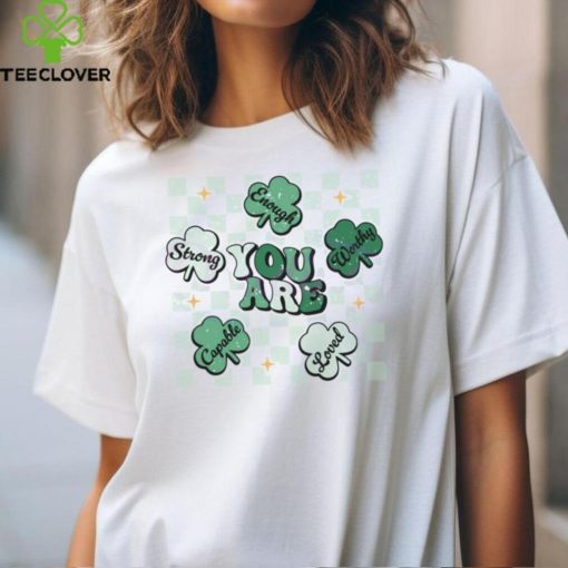 You Are Enough Patricks Day shirt