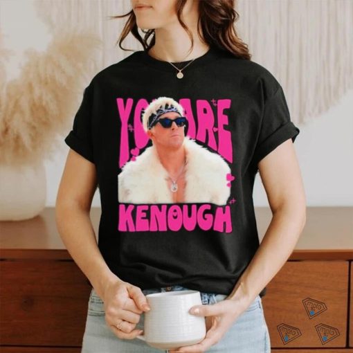 You Are Kenough Ryan Gosling Shirt