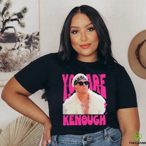 You Are Kenough Ryan Gosling Shirt