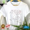 You Are Not Hard To Love Funny Shirt