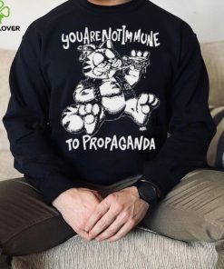 You Are Not Immune To Propaganda Shirt