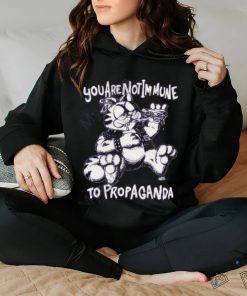 You Are Not Immune To Propaganda T Shirt