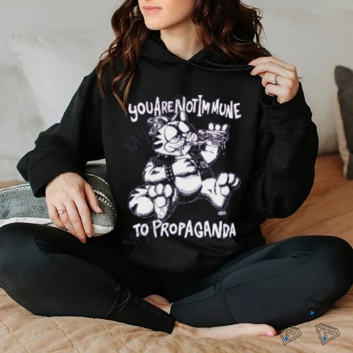 You Are Not Immune To Propaganda T Shirt