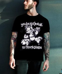 You Are Not Immune To Propaganda T Shirt