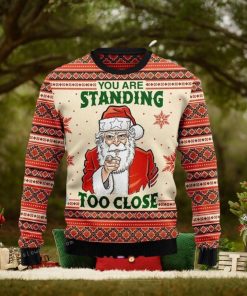 You Are Standing Too Close Ugly Sweater For Woman