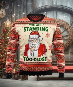 You Are Standing Too Close Ugly Sweater For Woman
