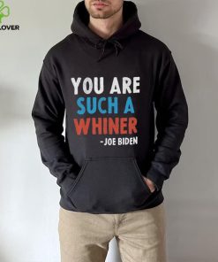 You Are Such A Whiner Joe 2024 Presidential Debate shirt