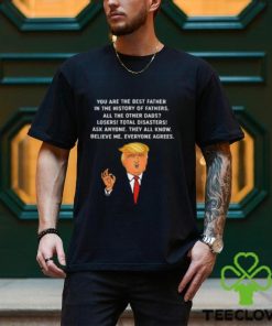 You Are The Best Father in the History of Trump Father T Shirt