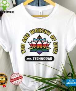 You Are Worthy Of Love Mr Technodad Rainbow shirt 2 You Are Worthy Of Love Mr Technodad Rainbow shirt