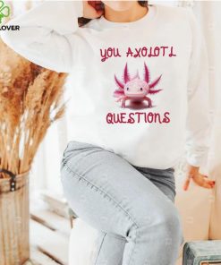 You Axolotl Questions Mom’s Axlotl Cute Pet Animal Lover T Shirt