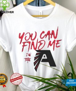 You Can Find Me In The Atlanta Falcons T Shirt