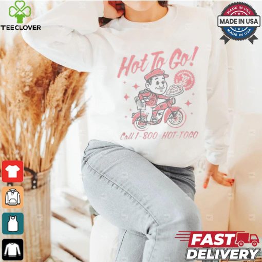You Can Take Me Hot To Go Call 1 800 Hot  Togo Pizza T shirt