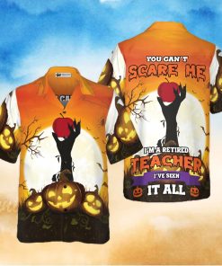 You Can t Scare Me I Am Retired Teacher Hawaiian Shirt