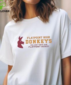 You Can’t Beat Our Flatpoint Asses Flatpoint High Donkeys t shirt