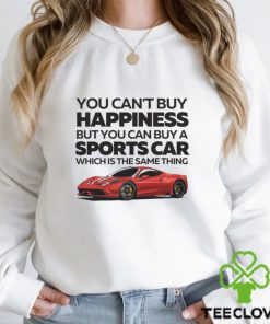 You Can't Buy Happiness Sports Car Shirt