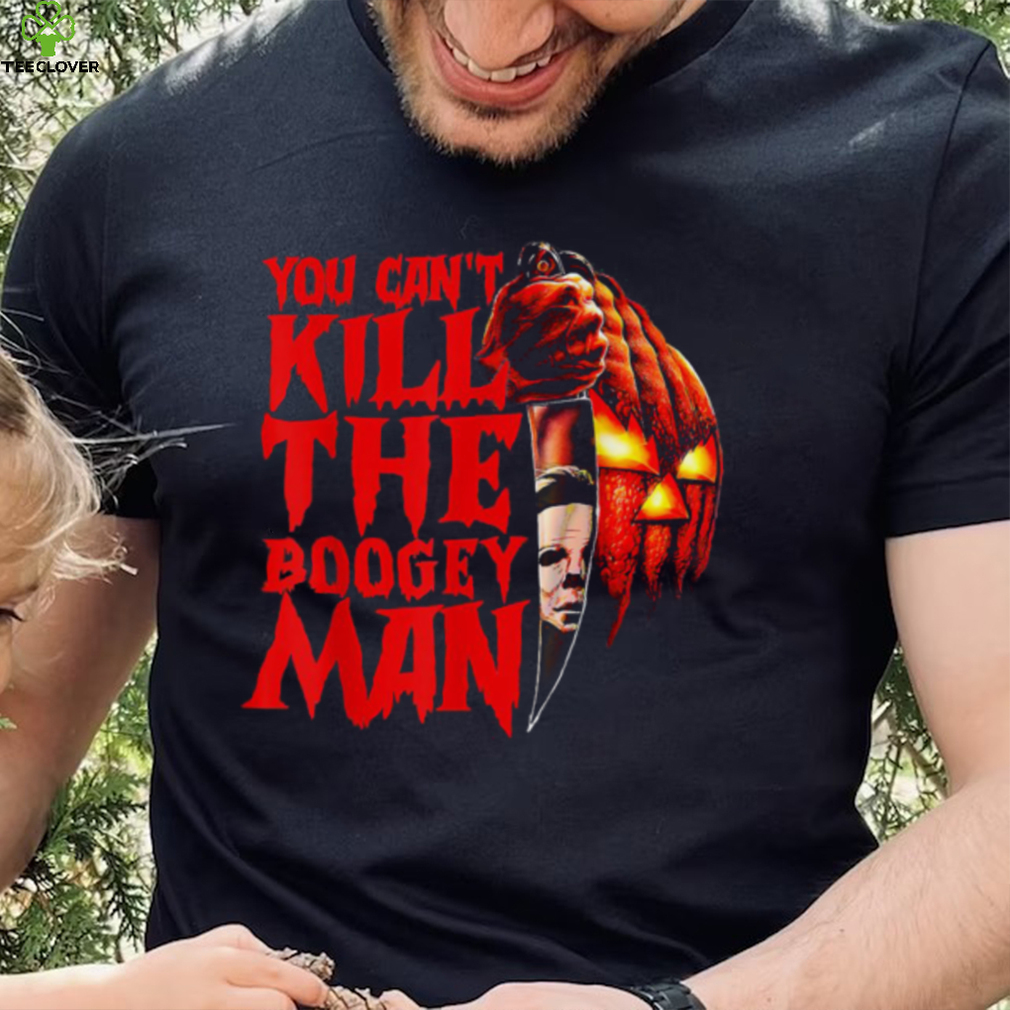 You Can’t Kill The Boogeyman Horror Pumpkin Halloween T Shirt You Can’t Kill The Boogeyman Horror Pumpkin Halloween T Shirt