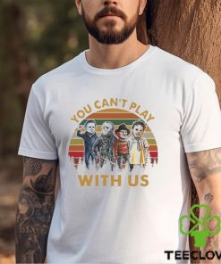 You Can’t Play With Us T Shirt Horror Shirt Hoodie Unisex 3 You Can’t Play With Us T Shirt Horror Shirt Hoodie Unisex