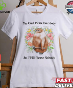 You Can't Please Everybody So I Will Please Nobody Tee Shirt
