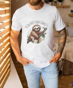You Can’t Rush Quality Classic T Shirt