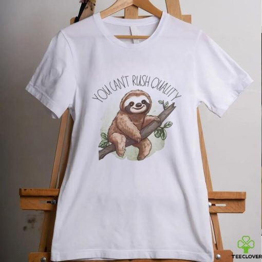 You Can’t Rush Quality Classic T Shirt