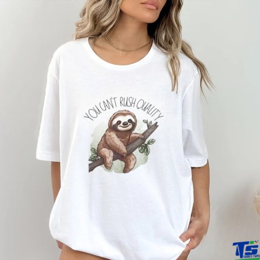 You Can’t Rush Quality Classic T Shirt