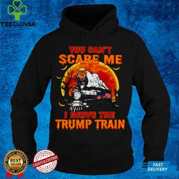 You Cant Scare Me I Drive The Trump Train Halloween Shirt