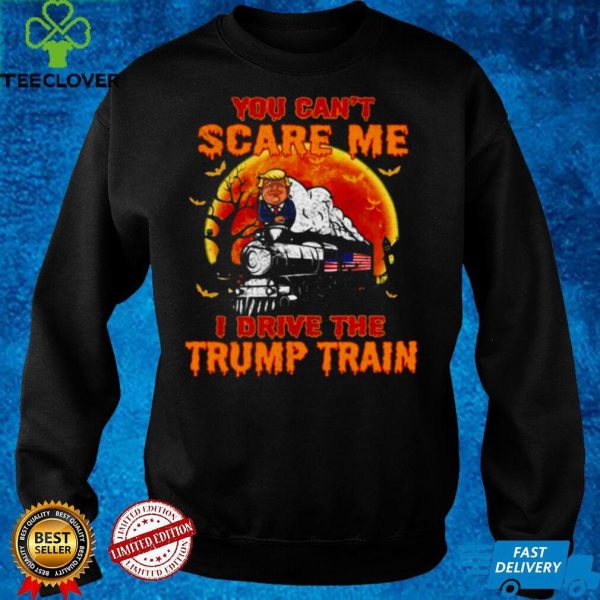 You Cant Scare Me I Drive The Trump Train Halloween Shirt