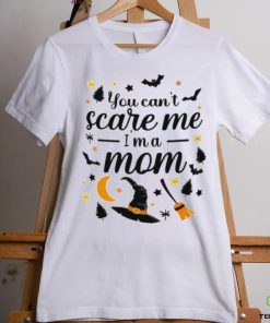 You Cant Scare Me I am a Mom13921392 T Shirt