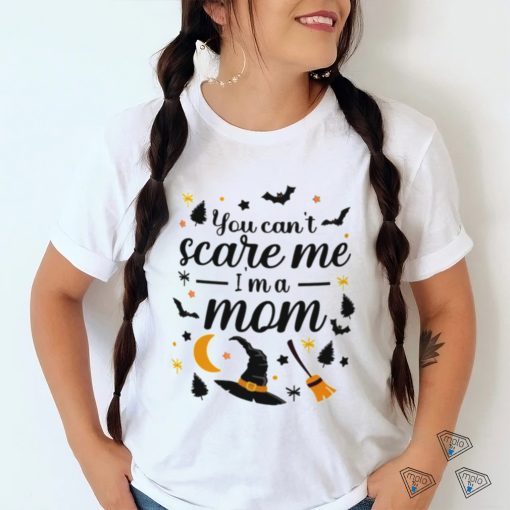 You Cant Scare Me I am a Mom13921392 T Shirt