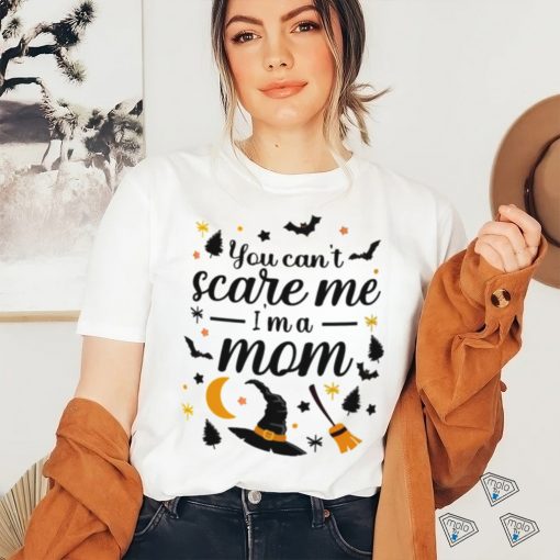 You Cant Scare Me I am a Mom13921392 T Shirt