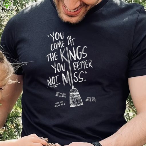 You Come At The Kings, You Better Not Miss Shirt