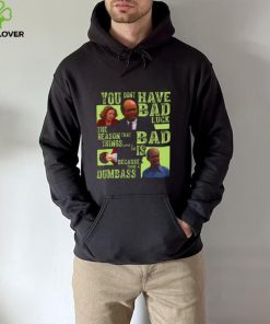 You Dont Have Bad Luck That 70’s Show hoodie, sweater, longsleeve, shirt v-neck, t-shirt