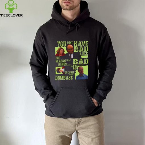 You Dont Have Bad Luck That 70’s Show hoodie, sweater, longsleeve, shirt v-neck, t-shirt