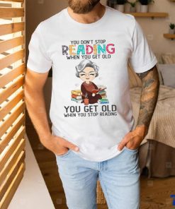 You Don't Stop Reading When You Get Old Classic T Shirt