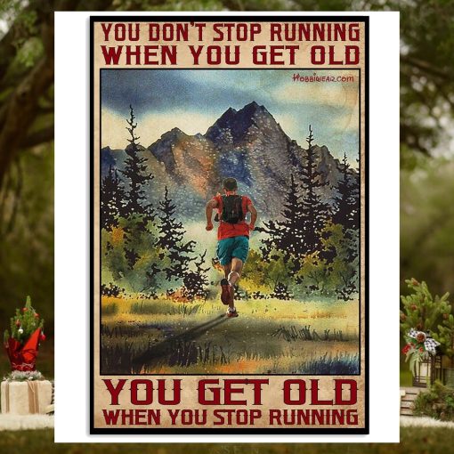 You Don’t Stop Running When You Get Old Vertical Poster