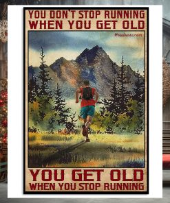 You Don't Stop Running When You Get Old Vertical Poster