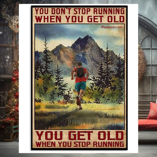 You Don’t Stop Running When You Get Old Vertical Poster