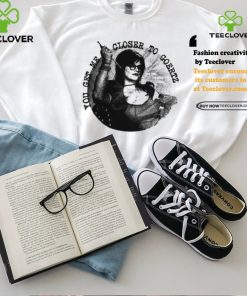 You Get Me Closer To Goertz Shirt 1 You Get Me Closer To Goertz Shirt