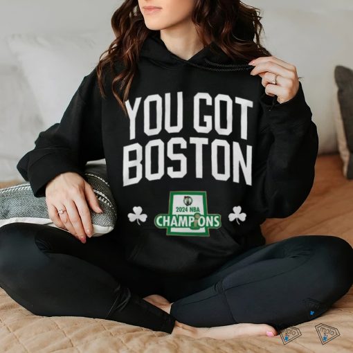 You Got Boston 2024 NBA Champions logo hoodie, sweater, longsleeve, shirt v-neck, t-shirt